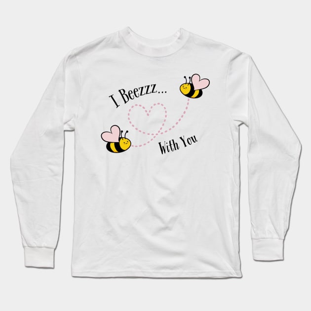 I Beezzz With You Long Sleeve T-Shirt by Mazzlo Shop